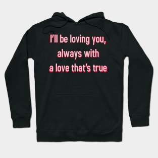 I'll be loving you Hoodie